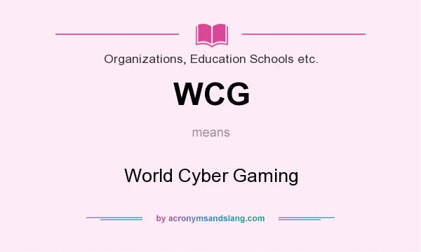 What does WCG mean? It stands for World Cyber Gaming
