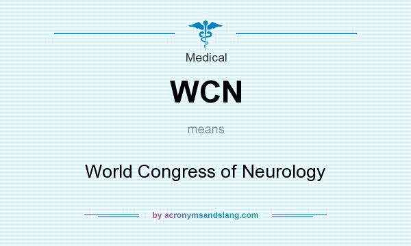 What does WCN mean? It stands for World Congress of Neurology