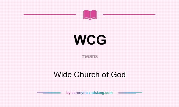 What does WCG mean? It stands for Wide Church of God