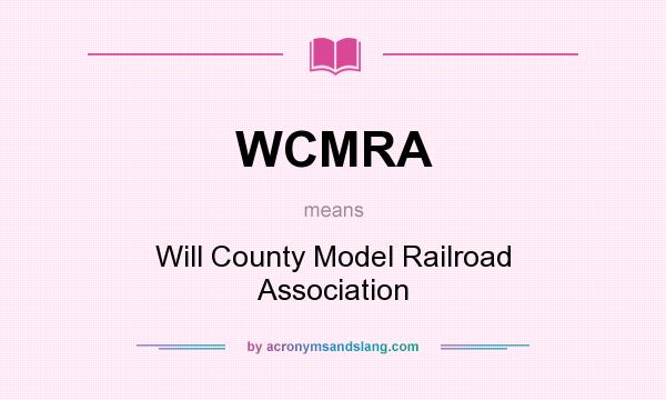 What does WCMRA mean? It stands for Will County Model Railroad Association