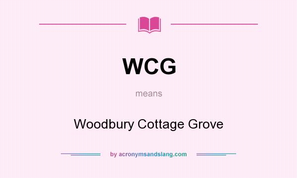 What does WCG mean? It stands for Woodbury Cottage Grove