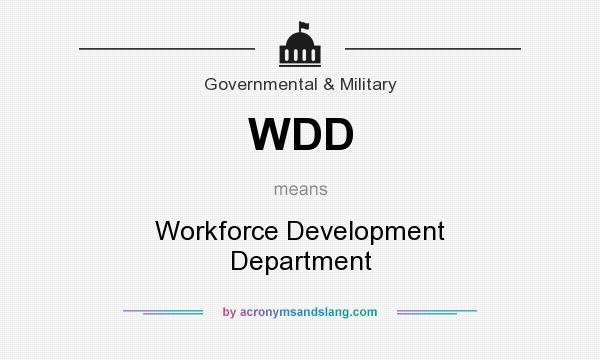 What does WDD mean? It stands for Workforce Development Department