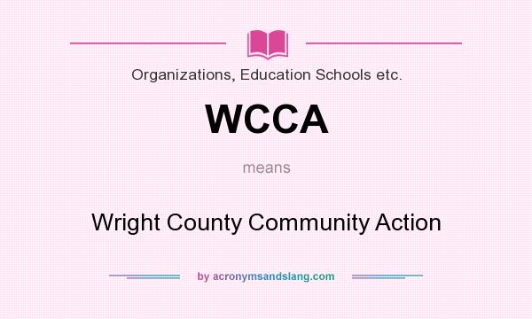 What does WCCA mean? It stands for Wright County Community Action