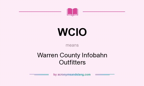 What does WCIO mean? It stands for Warren County Infobahn Outfitters