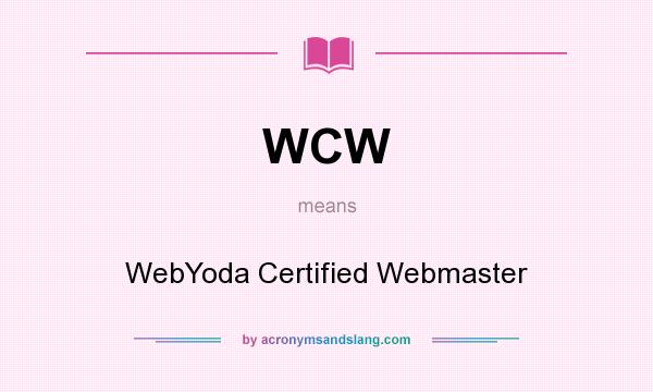 What does WCW mean? It stands for WebYoda Certified Webmaster