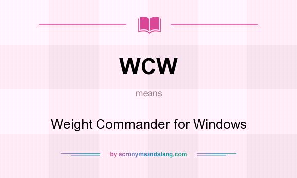What does WCW mean? It stands for Weight Commander for Windows