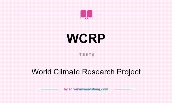 What does WCRP mean? It stands for World Climate Research Project
