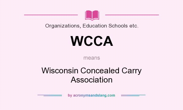 What does WCCA mean? It stands for Wisconsin Concealed Carry Association