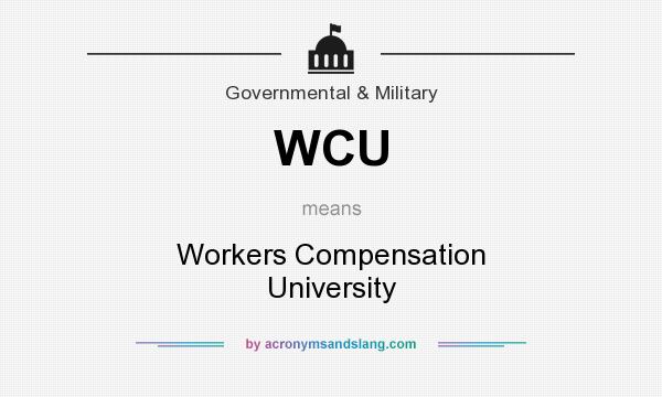 What does WCU mean? It stands for Workers Compensation University