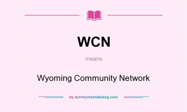 What does WCN mean? It stands for Wyoming Community Network