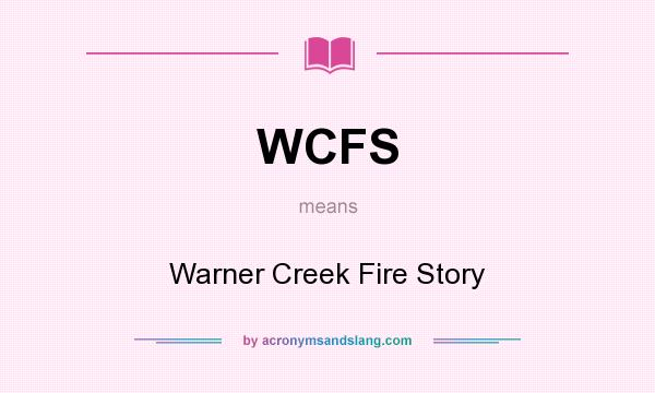 What does WCFS mean? It stands for Warner Creek Fire Story