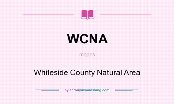 What does WCNA mean? It stands for Whiteside County Natural Area