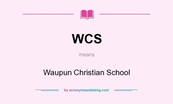 What does WCS mean? It stands for Waupun Christian School