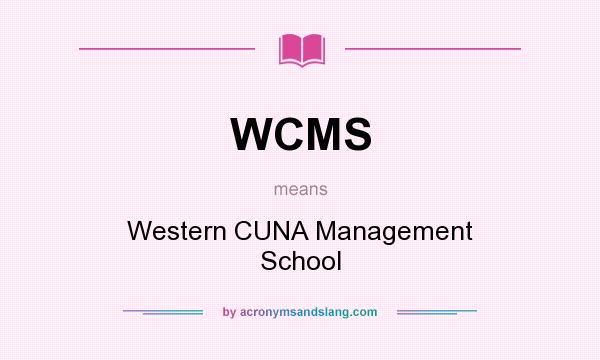What does WCMS mean? It stands for Western CUNA Management School