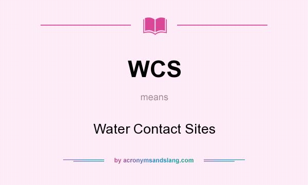 What does WCS mean? It stands for Water Contact Sites