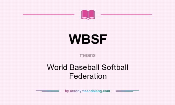 What does WBSF mean? It stands for World Baseball Softball Federation