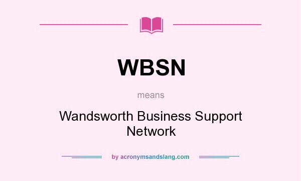 What does WBSN mean? It stands for Wandsworth Business Support Network