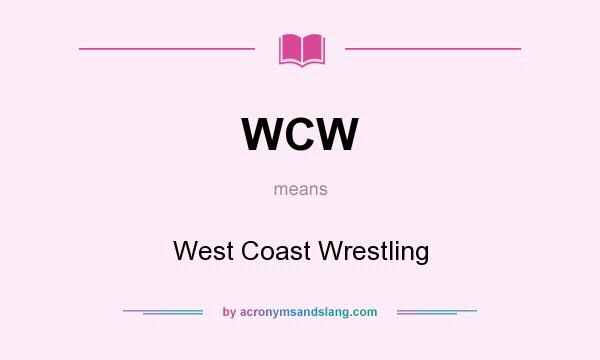 What does WCW mean? It stands for West Coast Wrestling