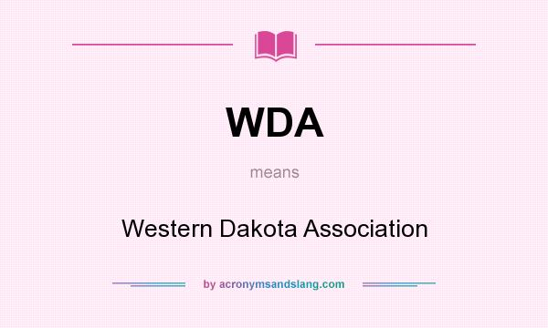 What does WDA mean? It stands for Western Dakota Association