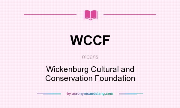 What does WCCF mean? It stands for Wickenburg Cultural and Conservation Foundation