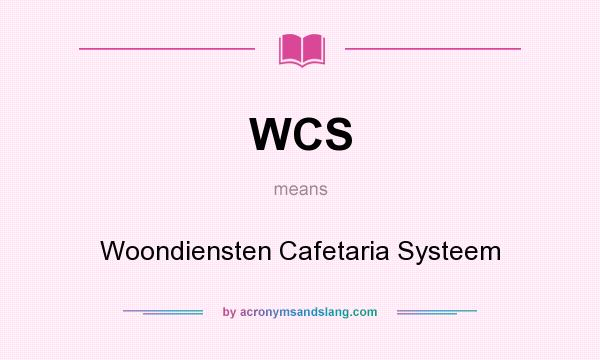 What does WCS mean? It stands for Woondiensten Cafetaria Systeem
