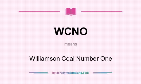 What does WCNO mean? It stands for Williamson Coal Number One