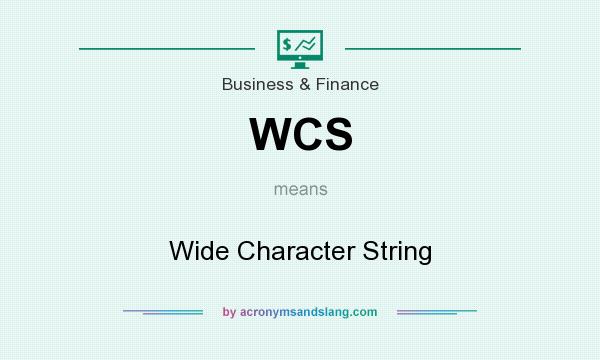 What does WCS mean? It stands for Wide Character String