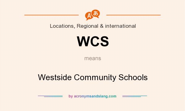 What does WCS mean? It stands for Westside Community Schools