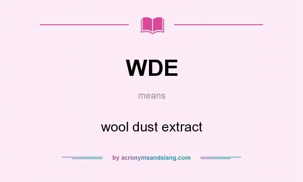 What does WDE mean? It stands for wool dust extract