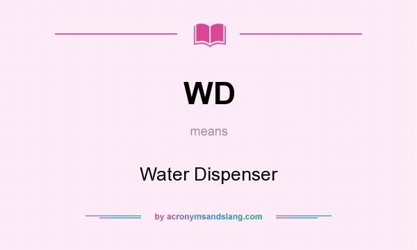 What does WD mean? It stands for Water Dispenser