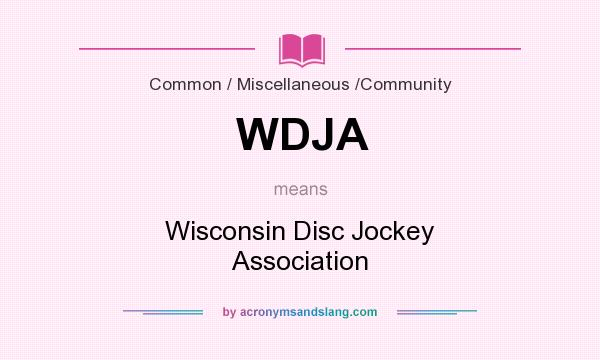 What does WDJA mean? It stands for Wisconsin Disc Jockey Association