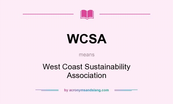 What does WCSA mean? It stands for West Coast Sustainability Association