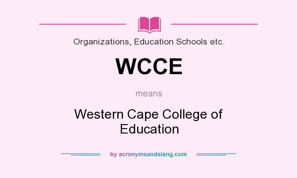 What does WCCE mean? It stands for Western Cape College of Education