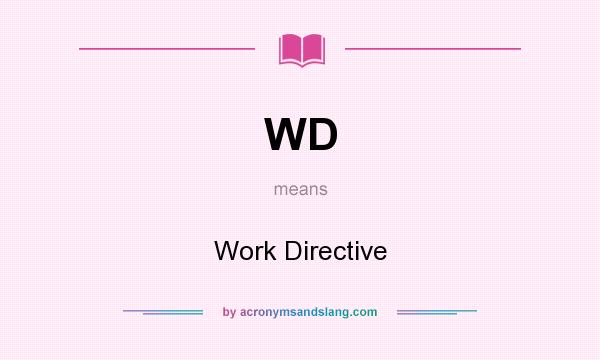 What does WD mean? It stands for Work Directive