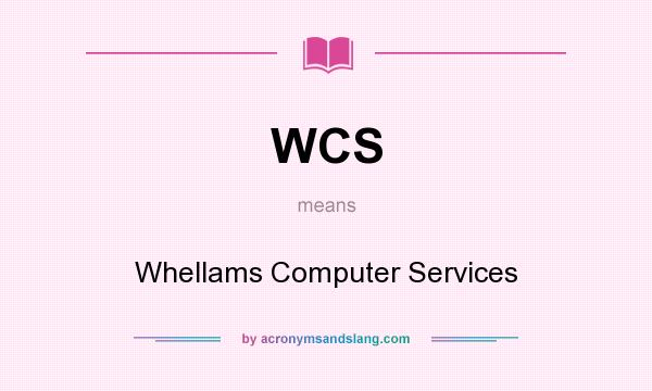 What does WCS mean? It stands for Whellams Computer Services