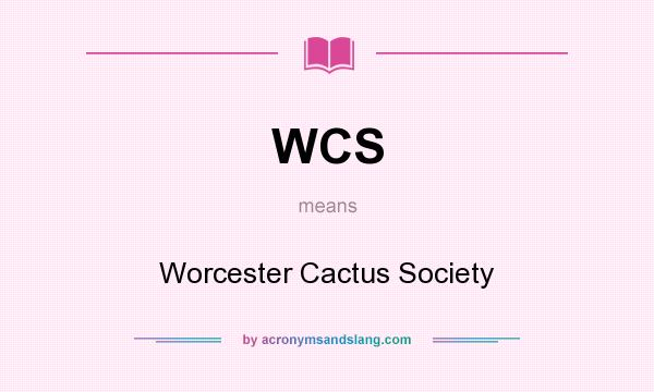 What does WCS mean? It stands for Worcester Cactus Society