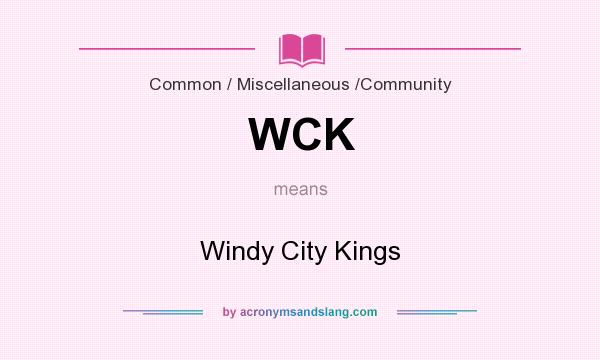 What does WCK mean? It stands for Windy City Kings