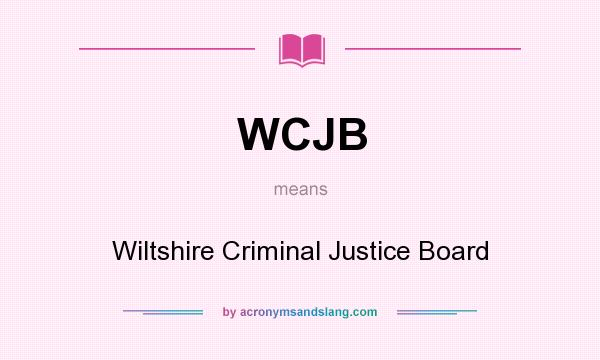 What does WCJB mean? It stands for Wiltshire Criminal Justice Board