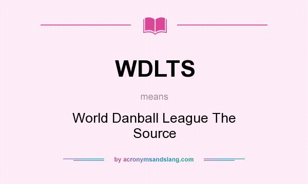 What does WDLTS mean? It stands for World Danball League The Source