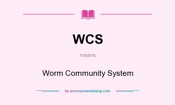 What does WCS mean? It stands for Worm Community System
