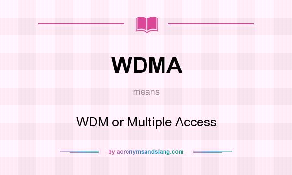 What does WDMA mean? It stands for WDM or Multiple Access