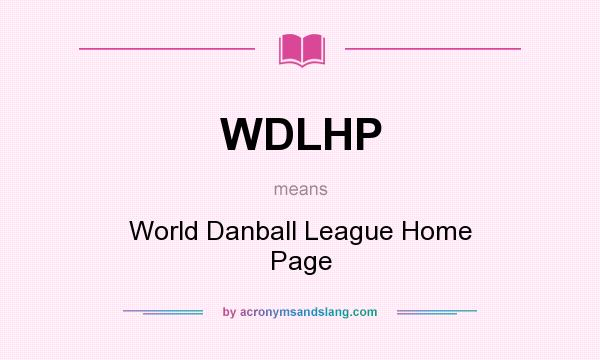 What does WDLHP mean? It stands for World Danball League Home Page