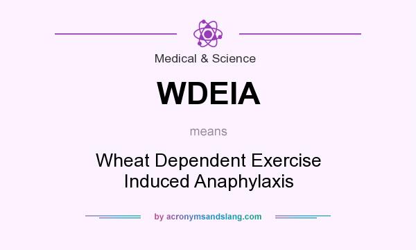 What does WDEIA mean? It stands for Wheat Dependent Exercise Induced Anaphylaxis