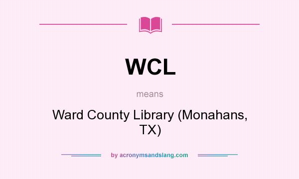 What does WCL mean? It stands for Ward County Library (Monahans, TX)