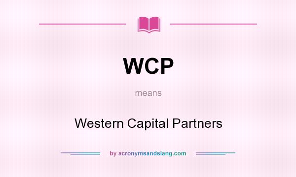 What does WCP mean? It stands for Western Capital Partners