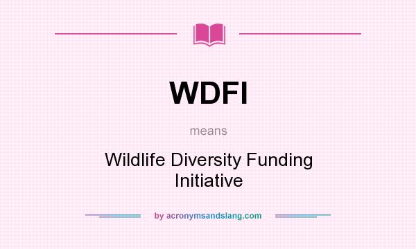 What does WDFI mean? It stands for Wildlife Diversity Funding Initiative