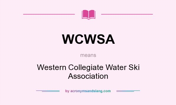 What does WCWSA mean? It stands for Western Collegiate Water Ski Association