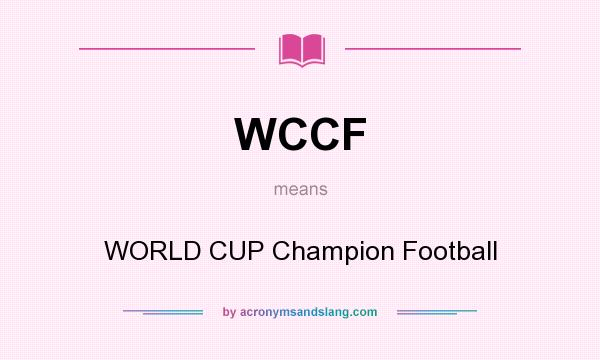 What does WCCF mean? It stands for WORLD CUP Champion Football