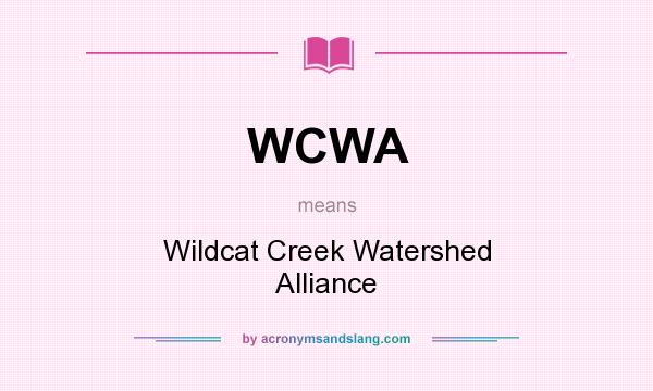 What does WCWA mean? It stands for Wildcat Creek Watershed Alliance