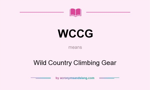 What does WCCG mean? It stands for Wild Country Climbing Gear